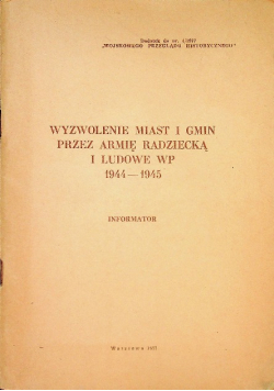 Wyzwolenie miast i gmin przez armię radziecką i ludowe WP 1944 - 1945 Informator