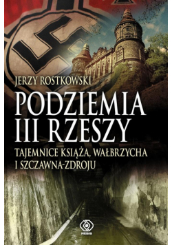 Podziemia III Rzeszy. Tajemnice Książa, Wałbrzycha