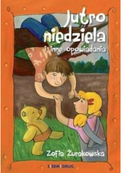 Jutro niedziela i inne opowiadania SIEDMIORÓG