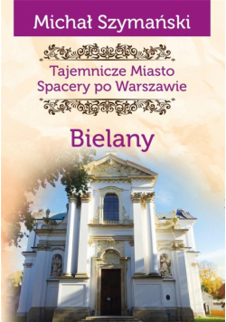 Tajemnicze miasto T.11 Bielany