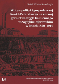 Wpływ polityki gospodarczej Sankt-Petersburga na rozwój górnictwa węgla kamiennego w Zagłębiu Dąbrow