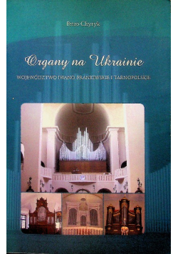 Organy na Ukrainie Województwo Iwano - Frankiwskie i Tarnopolskie