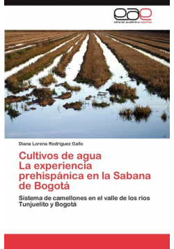 Cultivos de agua  La experiencia prehispánica en la Sabana de Bogotá