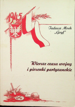 Wiersze czasu wojny i piosenki partyzanckie