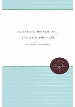Scientists, Business, and the State, 1890-1960