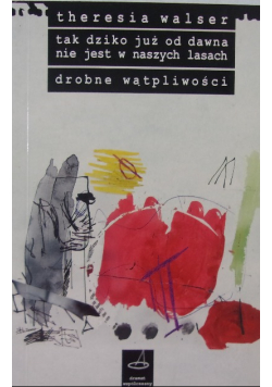 Tak dziko już od dawna nie jest w naszych lasach drobne wątpliwości