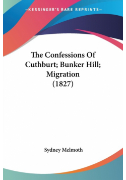 The Confessions Of Cuthburt; Bunker Hill; Migration (1827)