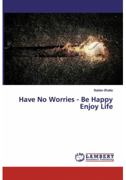 Have No Worries - Be Happy Enjoy Life