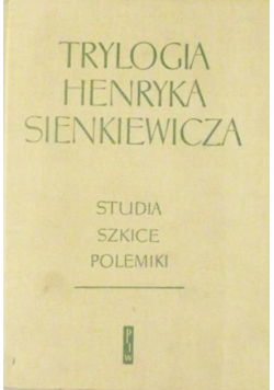 Trylogia Henryka Sienkiewicza Studia szkice polemiki