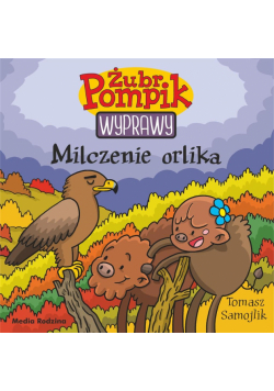 Żubr Pompik. Wyprawy. Milczenie orlika