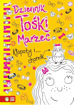 Dziennik Tośki Marzec Kłopoty i chomik