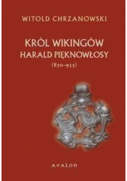 Harald Pięknowłosy. Król Wikingów (ok. 850933)