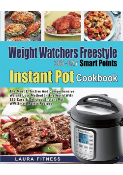 Weight Watchers Freestyle 365-Day Smart Points Instant Pot Cookbook