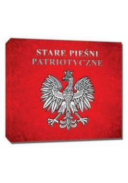 Stare pieśni patriotyczne CD