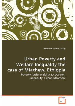 Urban Poverty and Welfare Inequality the case of Miachew, Ethiopia