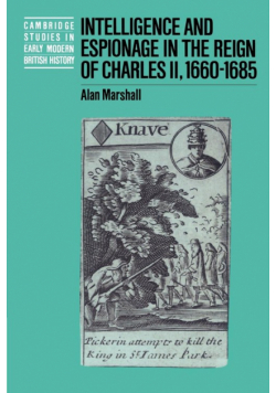 Intelligence and Espionage in the Reign of Charles II, 1660 1685