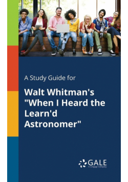 A Study Guide for Walt Whitman's "When I Heard the Learn'd Astronomer"