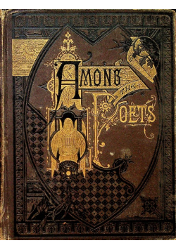 Among the poets a choice selection of the best poems by the best authors 1883 r.