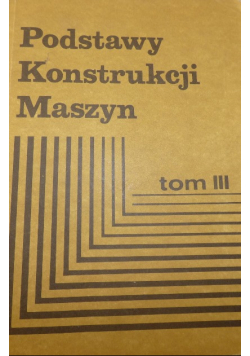 Podstawy konstrukcji maszyn Tom 3 Dietrich