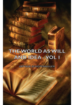 The World as Will and Idea - Vol. I.