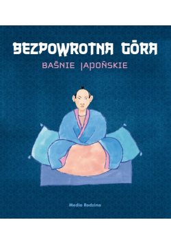 Baśnie japońskie - Bezpowrotna góra. Audiobook