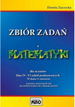 Zbiór zadań z matematyki dla uczniów klas IV-VI