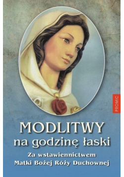Modlitwy na Godzinę Łaski za wstawiennictwem...