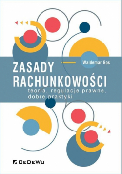 Zasady rachunkowości - teoria, regulacje prawne..