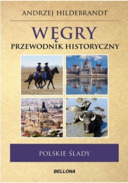 Węgry Przewodnik historyczny