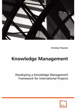 Knowledge Management - Developing a Knowledge Management Framework for International Projects