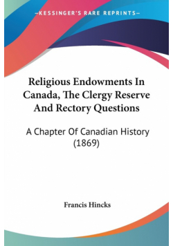 Religious Endowments In Canada, The Clergy Reserve And Rectory Questions