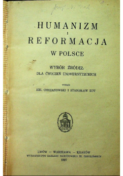 Humanizm i reformacja w Polsce wybór źródeł dla ćwiczeń uniwersyteckich 1927 r.