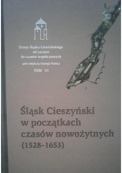 Śląsk Cieszyński w początkach czasów nowożytnych ( 1528 - 1653 )