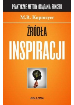 Źródła inspiracji. Praktyczne metody osiągania..