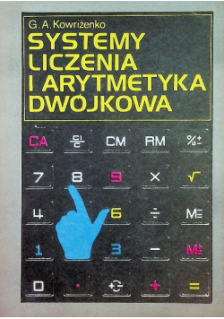 Systemy liczenia i arytmetyka dwójkowa