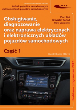 Obsługiwanie diagnozowanie oraz naprawa elektrycznych i elektronicznych układów pojazdów samochodowych Część 1