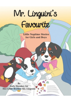 Mr. Linguini's Favourite Little Naptime Stories for Girls and Boys by Lady Hershey for Her Little Brother Mr. Linguini