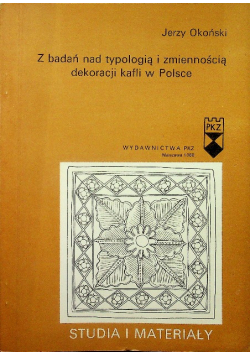Z badań nad typologią i zmiennością dekoracji Kafli w Polsce