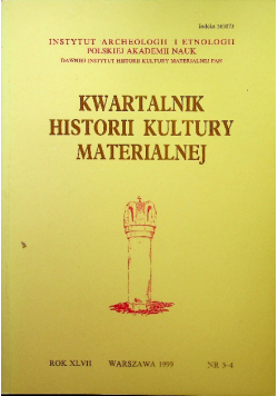 Kwartalnik historii kultury materialnej Rok XLVII nr 3 - 4