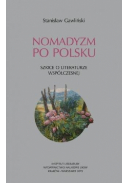 Nomadyzm po Polsku. Szkice o literaturze..