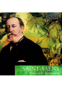 Mistrzowie muzyki klasycznej Saint saens francuski karnawał z CD