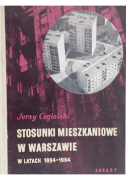Stosunki mieszkaniowe w Warszawie w latach 1864-1964