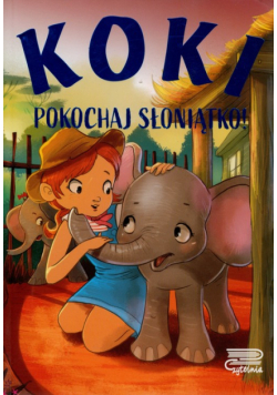 Koki. Pokochaj słoniątko!