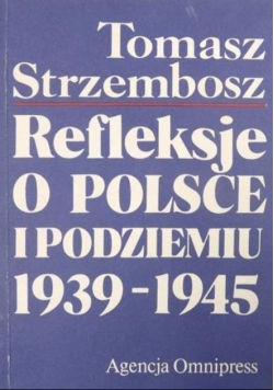 Refleksje o Polsce i podziemiu 1939 1945