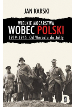 Wielkie mocarstwa wobec Polski 1919-1945