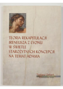 Teoria rekapitulacji Ireneusza z Lyonu w świetle starożytnych koncepcji na temat Adama