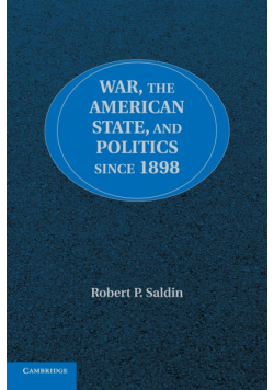 War, the American State, and Politics since             1898