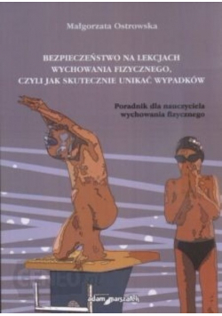 Bezpieczeństwo na lekcjach wychowania fizycznego , czyli jak skutecznie unikać wypadków