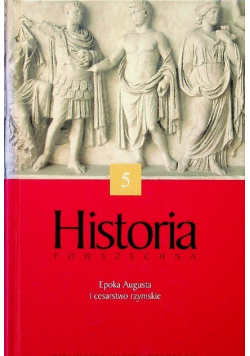 Historia powszechna Tom 5 Epoka Augusta i cesarstwo rzymskie