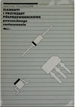 Elementy i przyrządy półprzewodnikowe powszechnego zastosowania